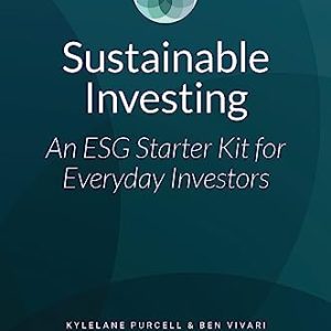 Sustainable Investing: An ESG Starter Kit for Everyday Investors